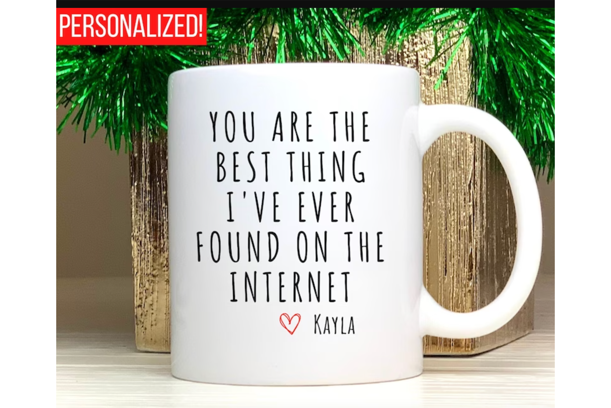 "You Are the Best Thing I've Ever Found on the Internet" Personalized Mug